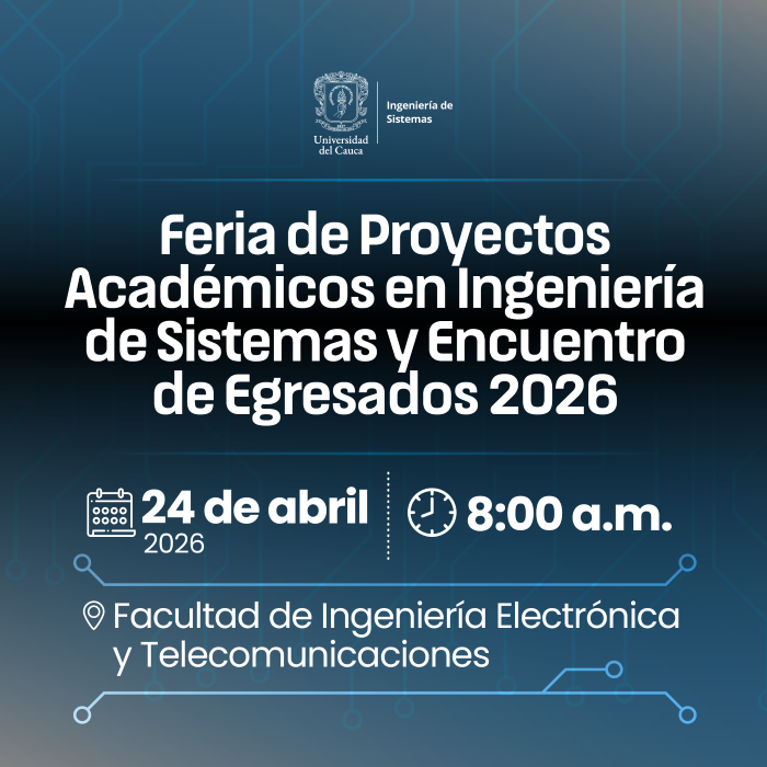 Feria de Proyectos Académicos en Ingeniería de Sistemas y Encuentro de Egresados 2026