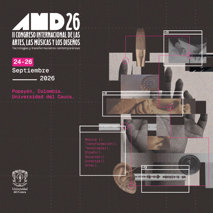 Convocatoria Académica II Congreso Internacional de las Artes, las Músicas y los Diseños: tecnologías y transformaciones contemporáneas | CIAMD 2026